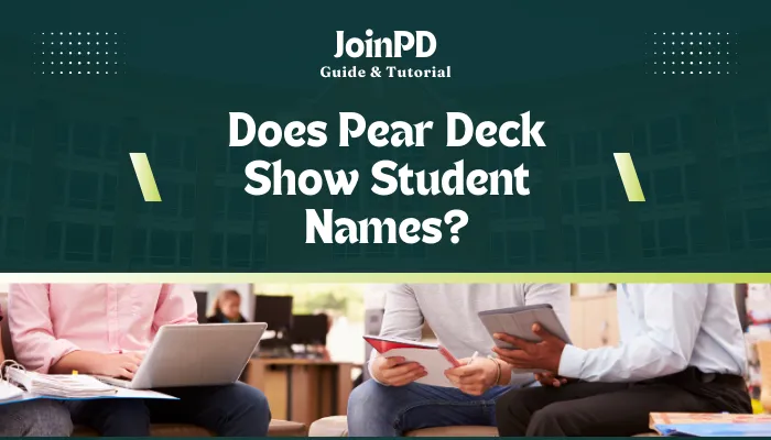 Does Pear Deck Show Student Names?