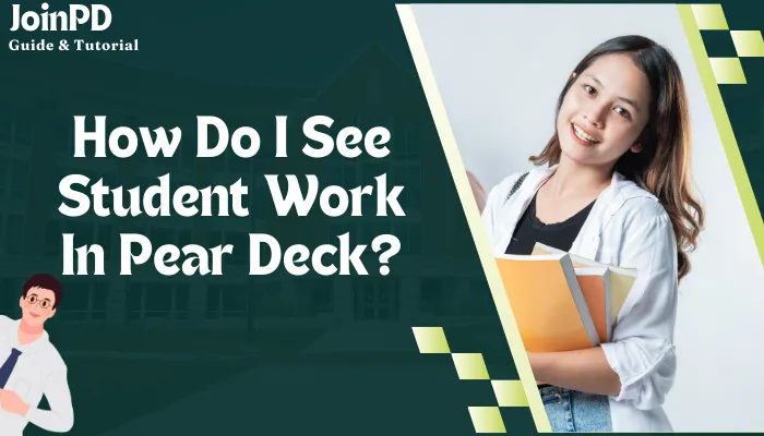 How Do I See Student Work In Pear Deck