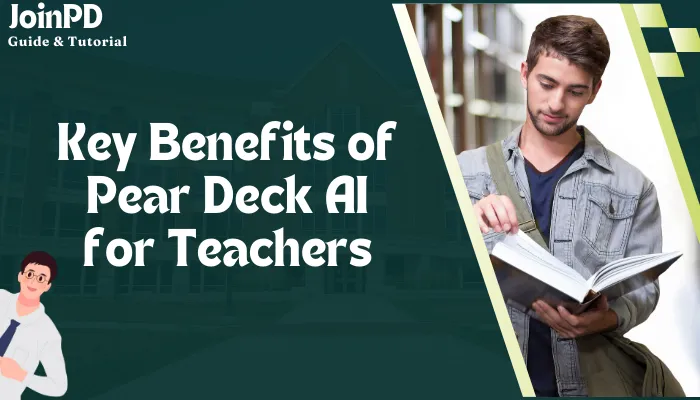 Key Benefits of Pear Deck AI for Teachers