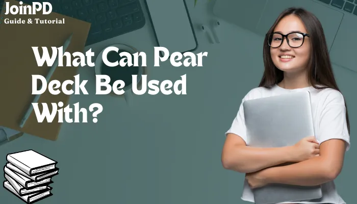 What Can Pear Deck Be Used With?