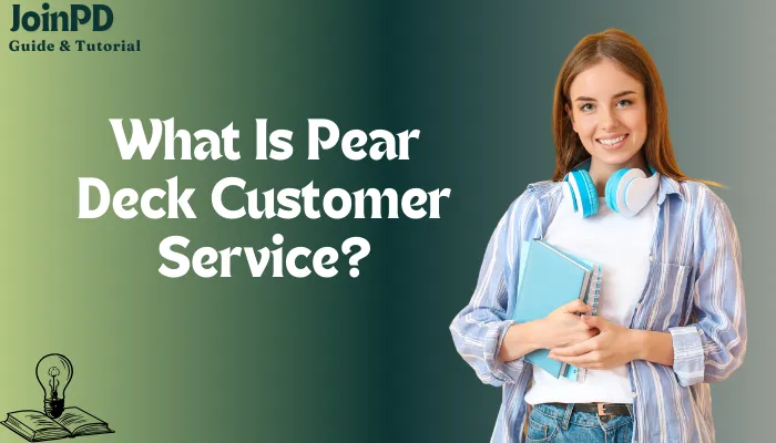 What Is Pear Deck Customer Service